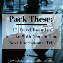 Pack These: 12 Travel Essentials to Take With You on Your Next International Trip