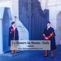 72 Hours in Rome, Italy
