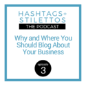 Why and Where You Should Blog About Your Business [Podcast]