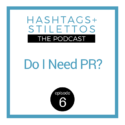 How to Know When You Need PR for Your Business or Creative Project [Podcast Ep. 6]