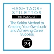 Podcast: The Sakita Method to Creating Your Own Luck and Achieving Career Success