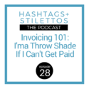 Podcast: Invoicing 101 – I’ma Throw Shade If I Can’t Get Paid