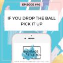 Podcast: If You Drop the Ball, Pick It Up