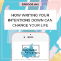 Podcast: How Writing Your Intentions Down Can Change Your Life